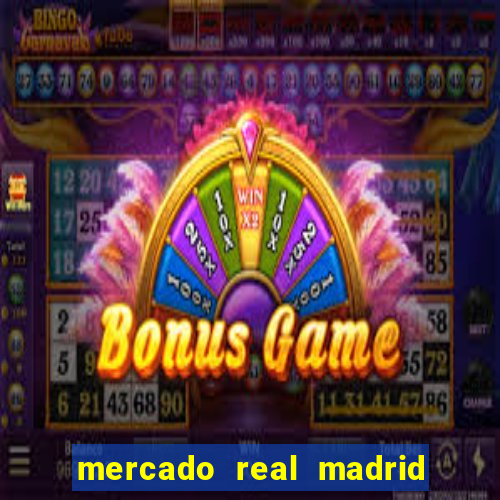 mercado real madrid ceasa encarte